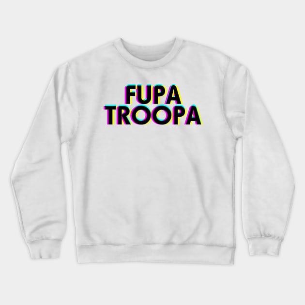 Fupa Troopa Crewneck Sweatshirt by TubularTV